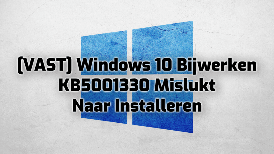 Windows 10 te repareren Update KB5001330 Mislukt naar installeren