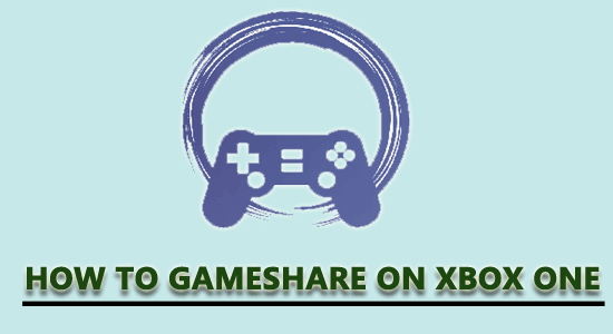 Hoe Gameshare Aan Xbox One