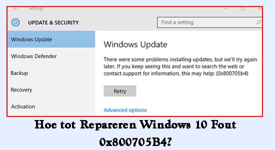 Hoe tot Repareren Windows 10 Fout 0x800705B4?