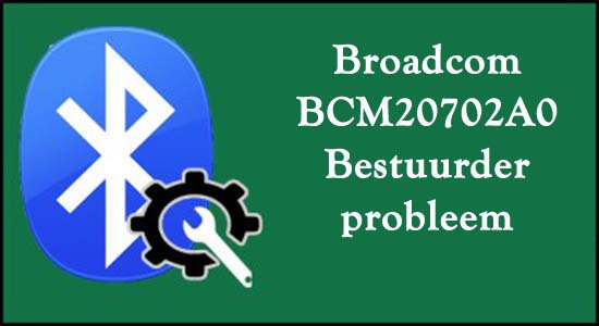 Broadcom BCM20702A0 Bestuurder