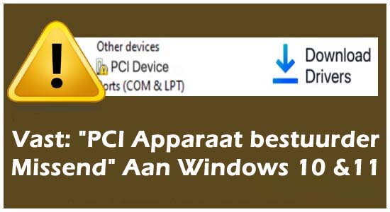 Vast: "PCI Apparaat bestuurder Missend" Aan Windows 10 & 11