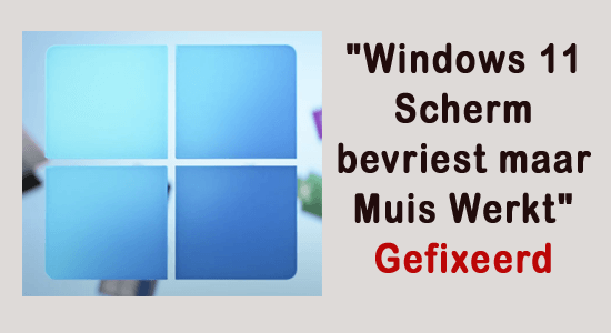 Windows 11-scherm loopt vast, maar muis werkt